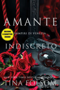 Title: Amante Indiscreto (Edizione a caratteri grandi), Author: Tina Folsom