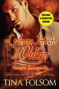 Title: L'Amore Infinito di Quinn (Vampiri Scanguards #6)(Edizione a caratteri grandi), Author: Tina Folsom