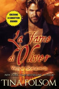 Title: La Fame di Oliver (Edizione a caratteri grandi), Author: Tina Folsom