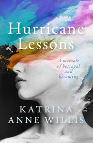 Title: Hurricane Lessons: A Memoir, Author: Katrina Willis
