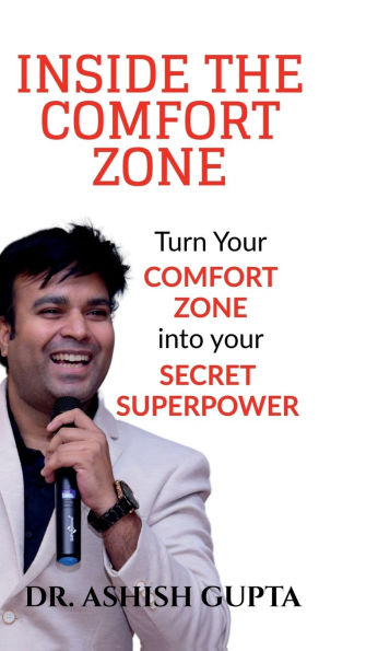 Inside the Comfort Zone: Turn Your Comfort Zone Into Your Secret Super Power