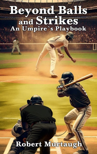 Beyond Balls and Strikes: An Umpire's Playbook