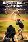 Beyond Balls and Strikes: An Umpire's Playbook