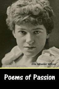 Title: Poems of Passion, Author: Ella Wheeler Wilcox