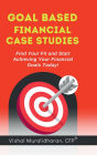 Goal-Based Financial Case Studies: Find Your Fit and Start Achieving Your Financial Goals Today!