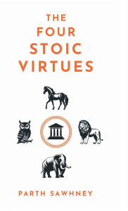Title: The Four Stoic Virtues, Author: Parth Sawhney