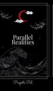 Title: Parallel Realities, Author: Prajeeta Pal