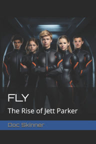 Title: Fly: The Rise of Jett Parker, Author: Doc Skinner