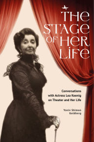 Title: The Stage of Her Life: Conversations with Actress Lea Koenig on Theater and Her Life, Author: Yaniv Shimon Goldberg