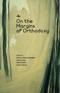 Title: On the Margins of Orthodoxy, Author: Schneur Zalman Newfield