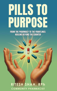 Title: Pills to Purpose, Author: Rph Ritesh Shah