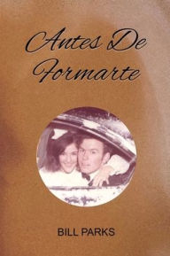 Title: ANTES DE FORMARTE, Author: Bill Parks