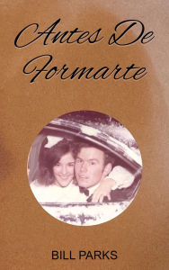 Title: ANTES DE FORMARTE, Author: Bill Parks