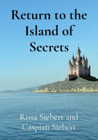 Title: Return to the Island of Secrets, Author: Rissa Siebert
