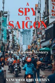 Title: A Spy in Saigon: A Kat Lawson Mystery, Author: Nancy Cole Silverman