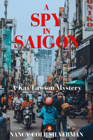 Title: A Spy in Saigon: A Kat Lawson Mystery, Author: Nancy Cole Silverman