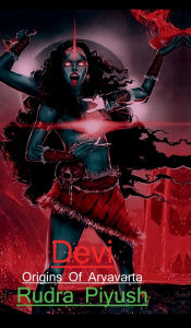 Title: Devi: Origins of Aryavarta- 1, Author: Rudra Piyush