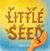 Title: Little Seed, Author: Daniel Ortega