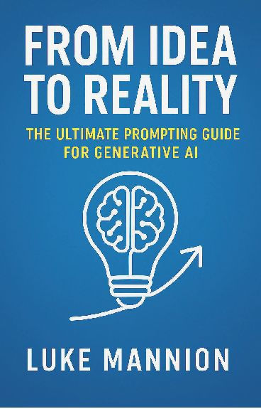 From Idea to Reality: The Ultimate Prompting Guide for Generative AI