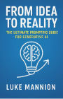 From Idea to Reality: The Ultimate Prompting Guide for Generative AI
