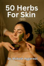 50 Herbs for Skin