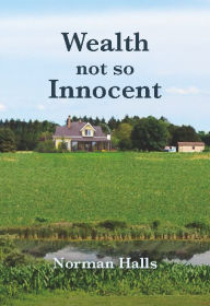 Title: Wealth Not So Innocent, Author: Norman Halls