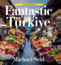 Fantastic Turkiye: 40 Great Destinations Described