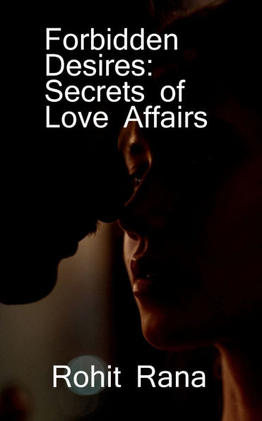 Forbidden Desires: Secrets of Love Affairs