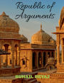 Republic of Arguments: Dialogue, Dissent, and Democracy in Indian Thought