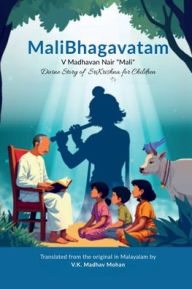 Title: MaliBhagavatam: Divine Story Of Krishna For Children, Author: V K Madhav Mohan