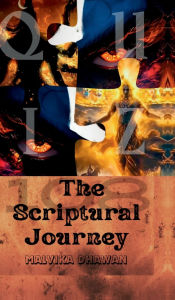 Title: The Scriptural Journey, Author: Malvika Dhawan