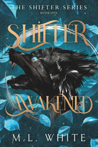 Title: Shifter Awakened, Author: M L White
