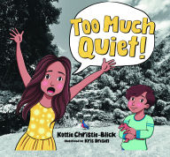 Title: Too Much Quiet!, Author: Kottie Christie-Blick