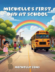 Title: Michelle's First Day at School, Author: Michelle Sims