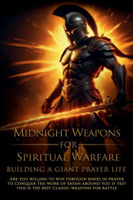Title: Midnight Weapons For Spiritual Warfare: Building A Giant Prayer Life, Author: Rev. Deinma S. Marshall