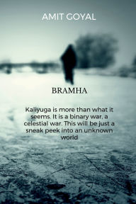 Title: Brahma Kaliyuga is more than what it seems. It is a binary war, a celestial war. This will be just a sneak peek into an unknown world: chapter, its about codes, interpretion, mythological disasters and celestial construct. war between gods and the devil,, Author: Amit Goyal