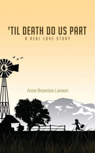 Title: 'Til Death Do Us Part: A Real Love Story, Author: Anne Brownlee Lawson