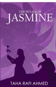 Title: The Petals of Jasmine, Author: Taha Rafi Ahmed