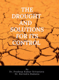 Title: The drought and sustainable technological solutions for its control, Author: Dr Pradeep Kumar Srivastava