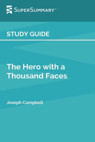 Title: Study Guide: The Hero With a Thousand Faces by Joseph Campbell (SuperSummary):, Author: SuperSummary