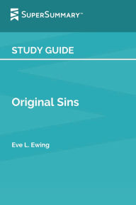 Title: Study Guide: Original Sins by Eve L. Ewing (SuperSummary), Author: Supersummary