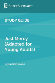 Title: Study Guide: Just Mercy (Adapted for Young Adults) by Bryan Stevenson (SuperSummary):, Author: SuperSummary