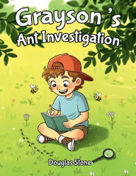 Title: Grayson's Ant Investigation, Author: Douglas Stone