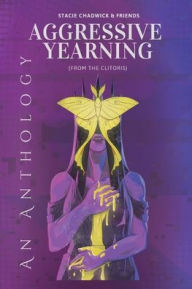 Title: Aggressive Yearning (from the clitoris), Author: Stacie Chadwick