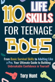 Title: 110 Life Skills for Teenage Boys, Author: Tory Hunt