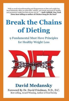 Break the Chains of Dieting: 9 Fundamental Must Have Principles for Healthy Weight  Loss by David Medansky, Hardcover