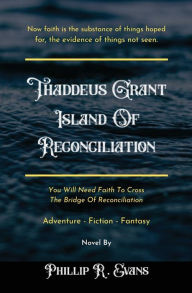 Title: Thaddeus Grant Island Of Reconciliation, Author: Phillip R Evans