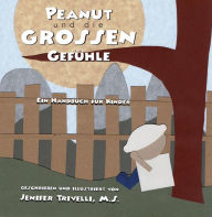Title: Peanut und die Grossen Gefühle: Ein Handbuch für Kinder, Author: Jenifer Trivelli