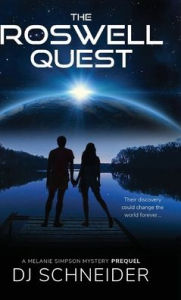 Title: The Roswell Quest: A Melanie Simpson Mystery Prequel, Author: Dj Schneider