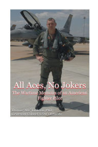 Title: All Aces, No Jokers: The Wartime Memoirs of an American Fighter Pilot, Author: Thomas Littleton